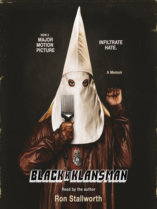 Title details for Black Klansman: Race, Hate, and the Undercover Investigation of a Lifetime by Ron Stallworth - Available